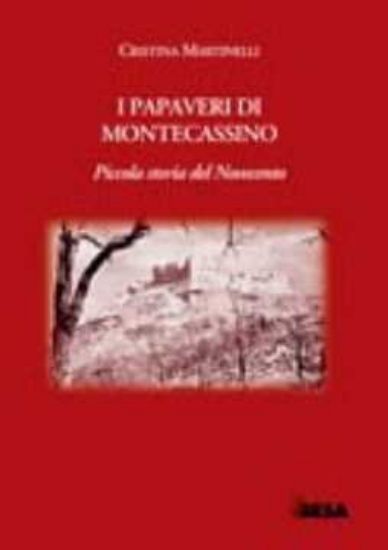 Immagine di PAPAVERI DI MONTECASSINO. PICCOLA STORIA DEL NOVECENTO (I)